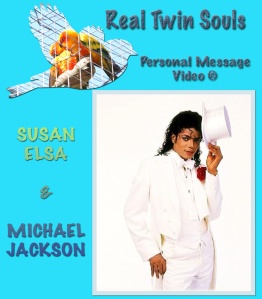 Real Twin Souls: Personal Message Video © Susan Elsa and Michael Jackson